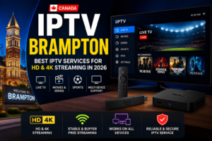 Best IPTV Brampton Services for HD & 4K Streaming in 2026